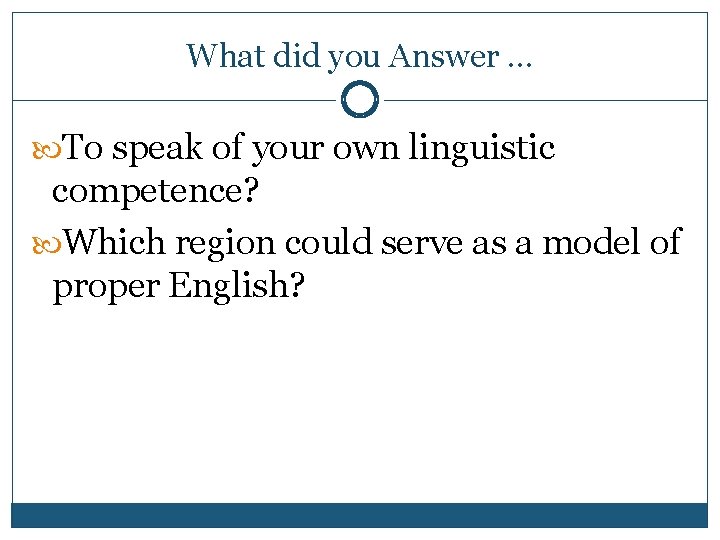 What did you Answer … To speak of your own linguistic competence? Which region