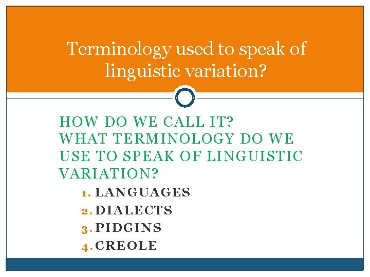 Terminology used to speak of linguistic variation? HOW DO WE CALL IT? WHAT TERMINOLOGY