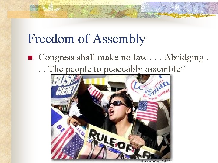 Freedom of Assembly n Congress shall make no law. . . Abridging. . .