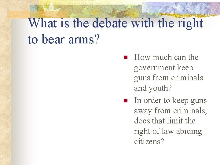 What is the debate with the right to bear arms? n n How much