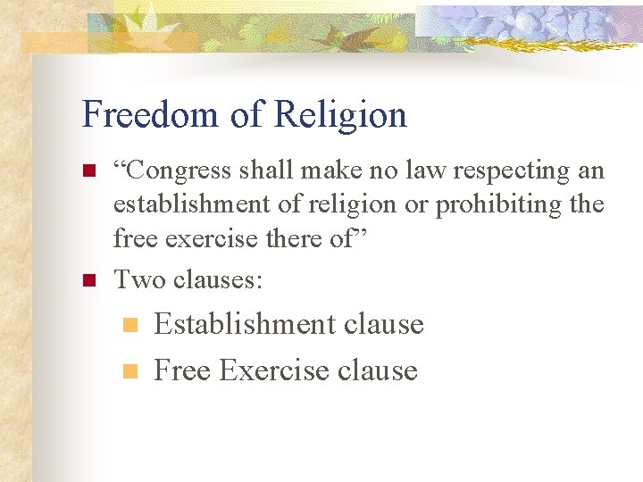 Freedom of Religion n n “Congress shall make no law respecting an establishment of