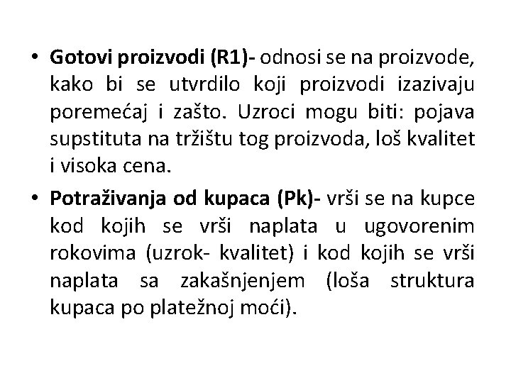  • Gotovi proizvodi (R 1)- odnosi se na proizvode, kako bi se utvrdilo