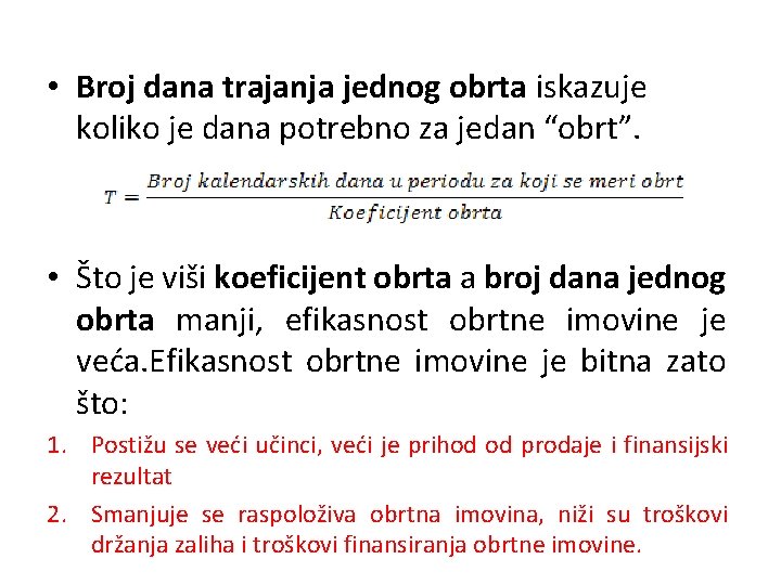  • Broj dana trajanja jednog obrta iskazuje koliko je dana potrebno za jedan