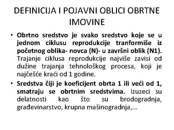 DEFINICIJA I POJAVNI OBLICI OBRTNE IMOVINE • Obrtno sredstvo je svako sredstvo koje se