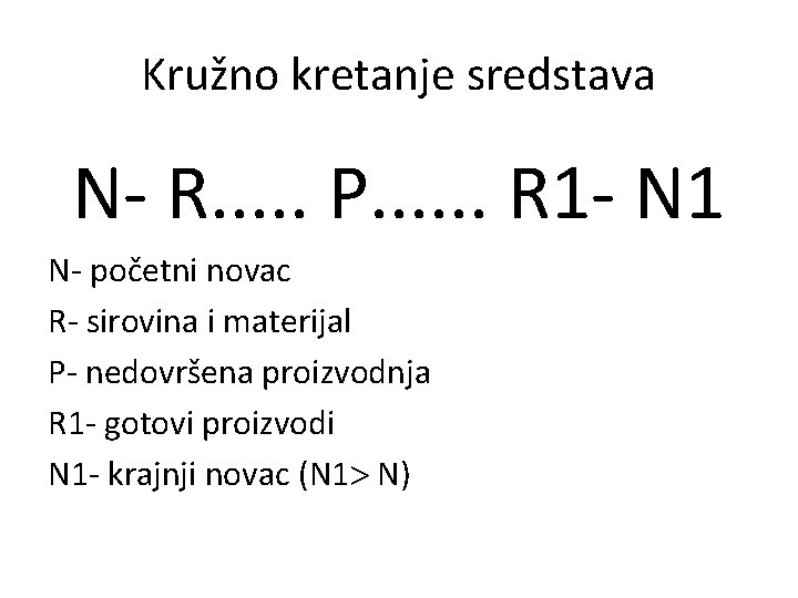 Kružno kretanje sredstava N- R. . . P. . . R 1 - N