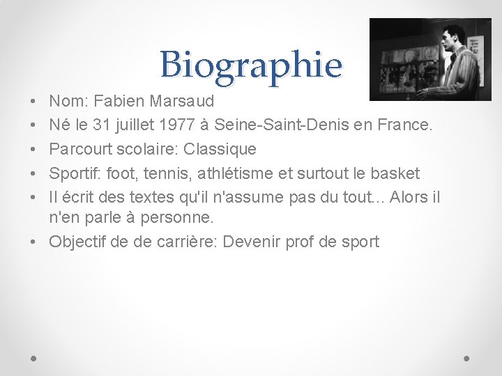 Biographie • • • Nom: Fabien Marsaud Né le 31 juillet 1977 à Seine-Saint-Denis