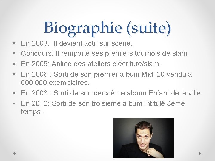 Biographie (suite) • • En 2003: Il devient actif sur scène. Concours: Il remporte