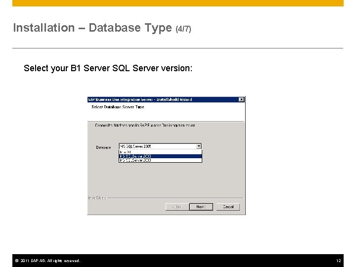 Installation – Database Type (4/7) Select your B 1 Server SQL Server version: ©