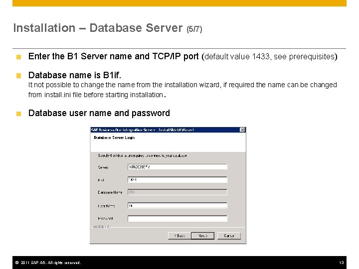 Installation – Database Server (5/7) Enter the B 1 Server name and TCP/IP port