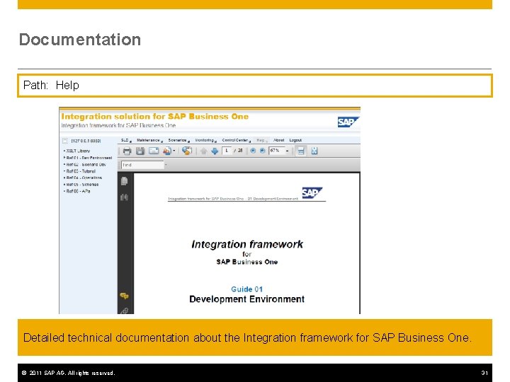 Documentation Path: Help Detailed technical documentation about the Integration framework for SAP Business One.