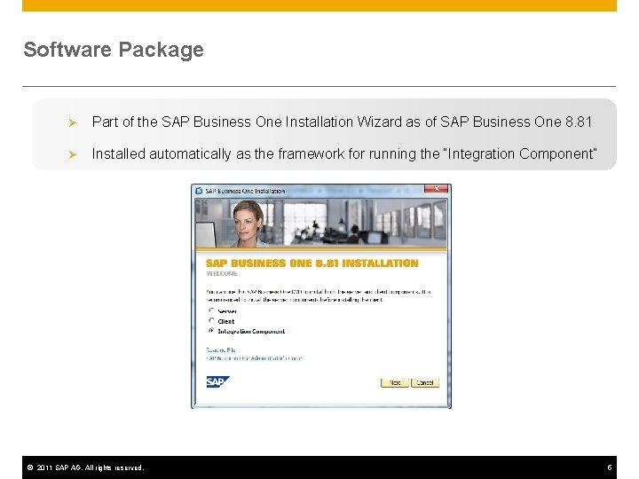 Software Package Ø Part of the SAP Business One Installation Wizard as of SAP