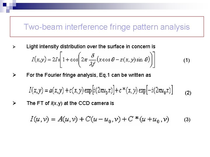 Two-beam interference fringe pattern analysis Ø Light intensity distribution over the surface in concern