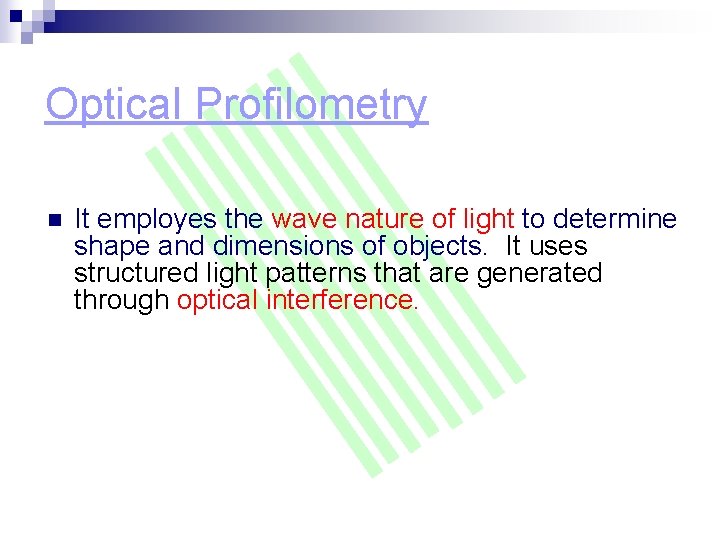 Optical Profilometry n It employes the wave nature of light to determine shape and