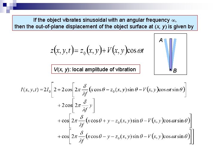 If the object vibrates sinusoidal with an angular frequency , then the out-of-plane displacement