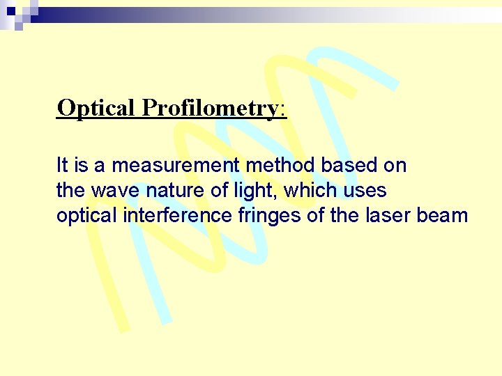 Optical Profilometry: It is a measurement method based on the wave nature of light,