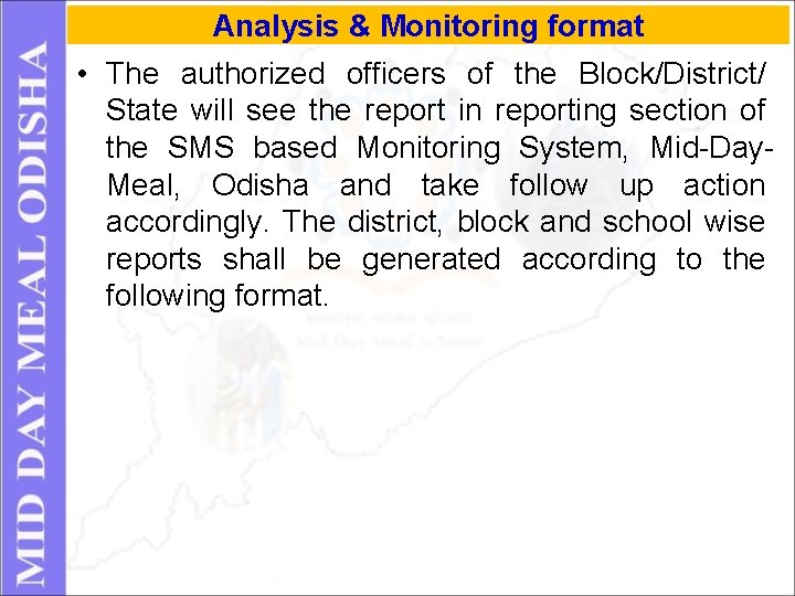 Analysis & Monitoring format • The authorized officers of the Block/District/ State will see