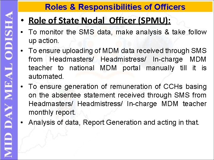 Roles & Responsibilities of Officers • Role of State Nodal Officer (SPMU): • To