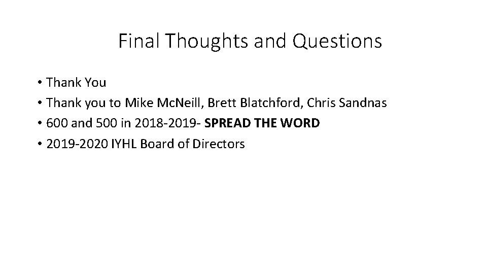 Final Thoughts and Questions • Thank You • Thank you to Mike Mc. Neill,