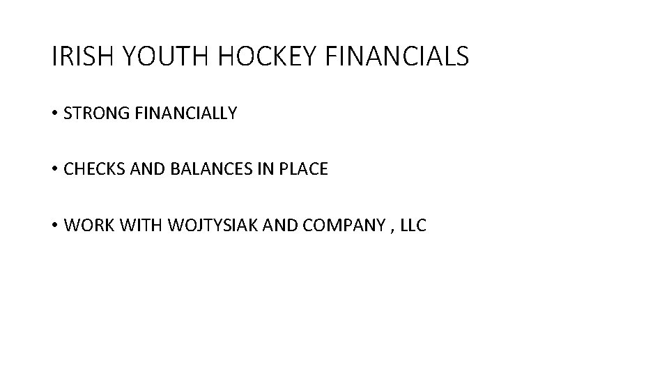 IRISH YOUTH HOCKEY FINANCIALS • STRONG FINANCIALLY • CHECKS AND BALANCES IN PLACE •