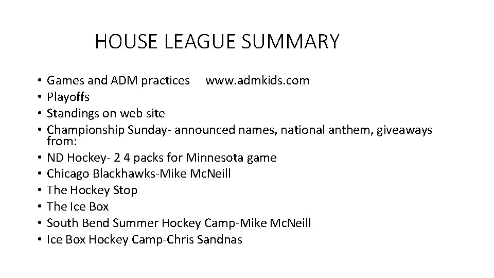 HOUSE LEAGUE SUMMARY • • • Games and ADM practices www. admkids. com Playoffs