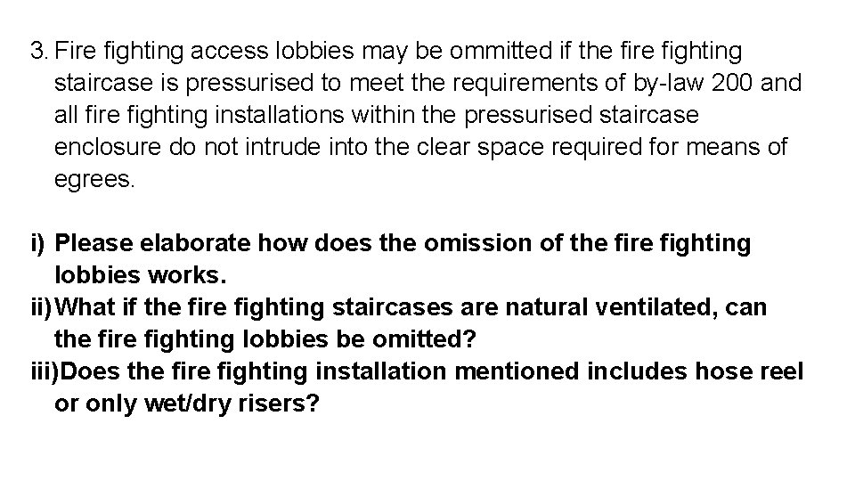 3. Fire fighting access lobbies may be ommitted if the fire fighting staircase is