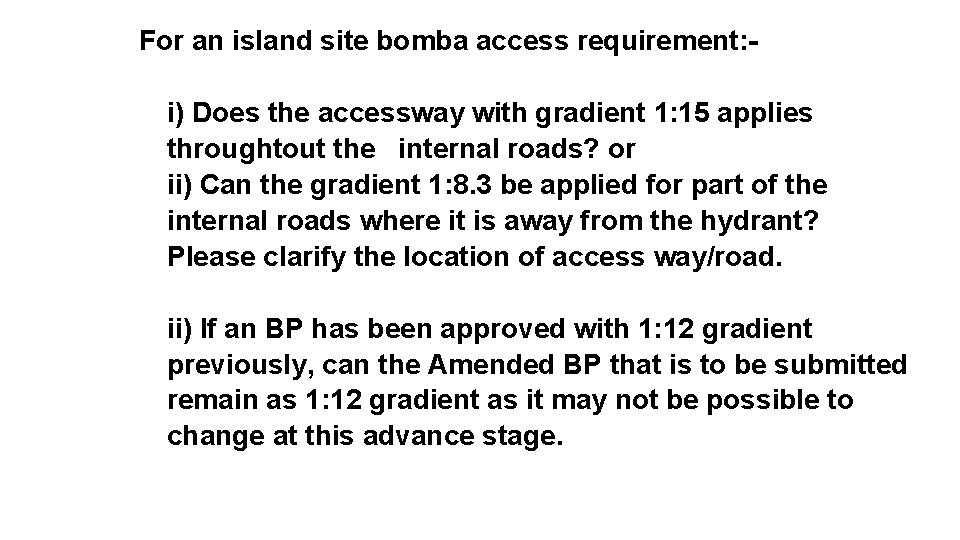 For an island site bomba access requirement: i) Does the accessway with gradient 1: