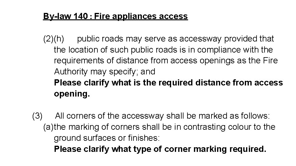 By-law 140 : Fire appliances access (2)(h) public roads may serve as accessway provided