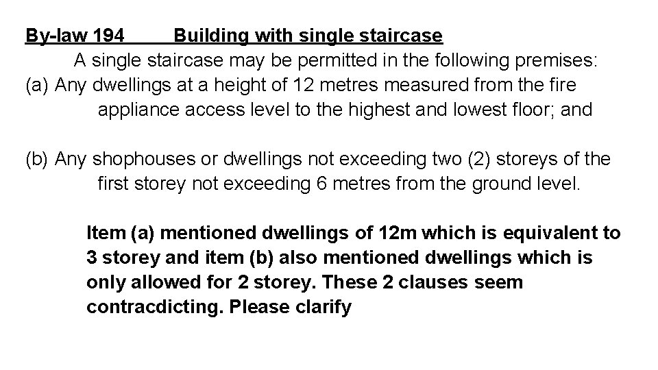 By-law 194 Building with single staircase A single staircase may be permitted in the