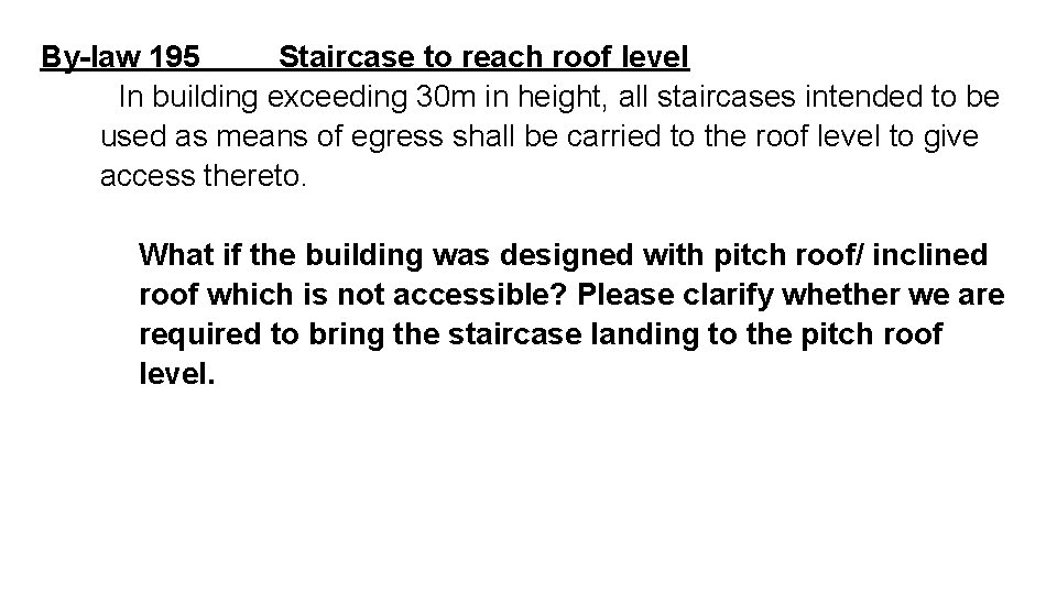 By-law 195 Staircase to reach roof level In building exceeding 30 m in height,