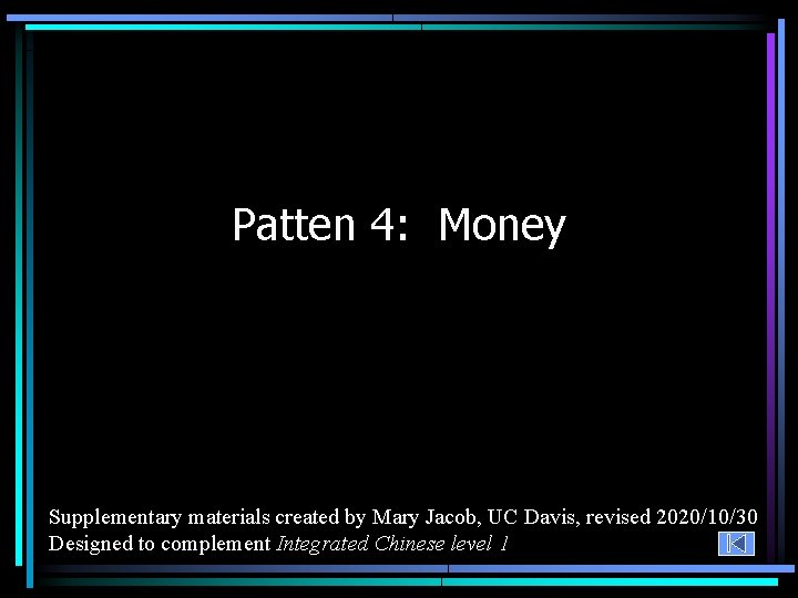 Patten 4: Money Supplementary materials created by Mary Jacob, UC Davis, revised 2020/10/30 Designed