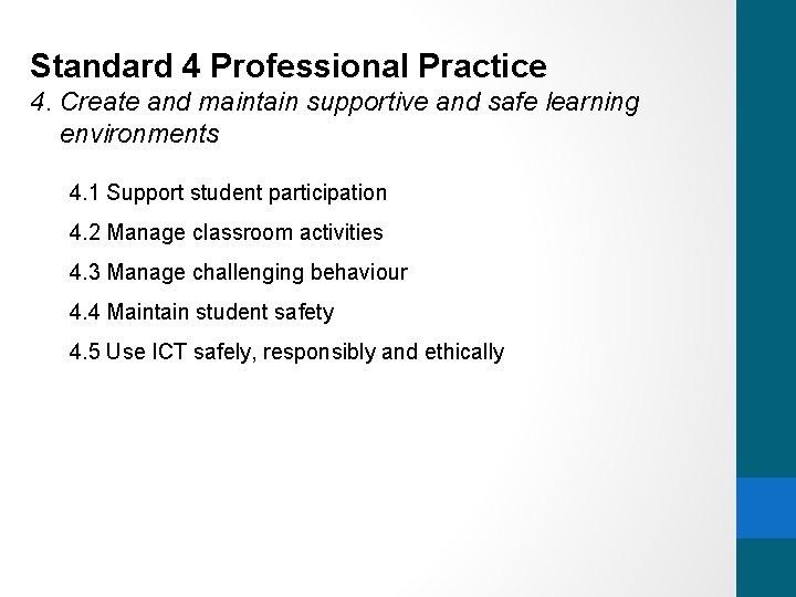 Standard 4 Professional Practice 4. Create and maintain supportive and safe learning environments 4.