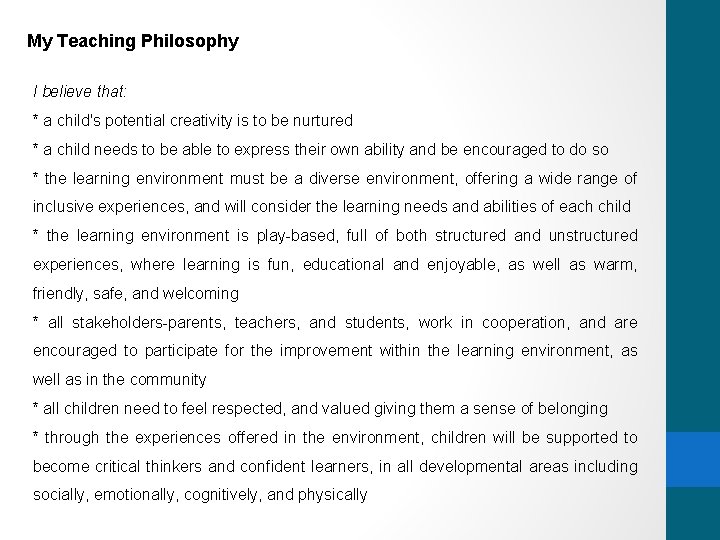 My Teaching Philosophy I believe that: * a child's potential creativity is to be