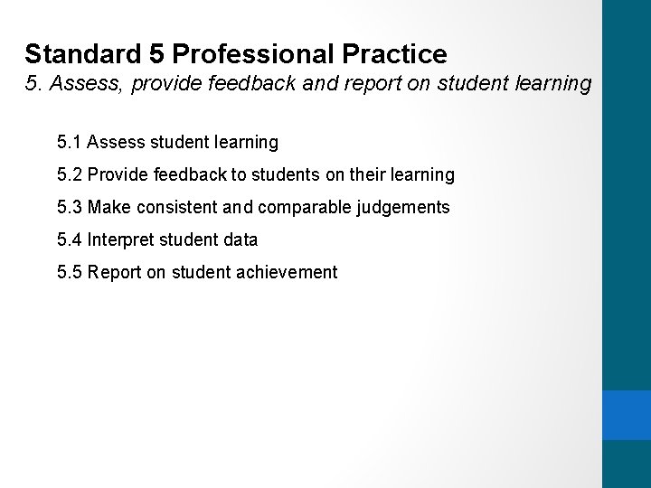 Standard 5 Professional Practice 5. Assess, provide feedback and report on student learning 5.