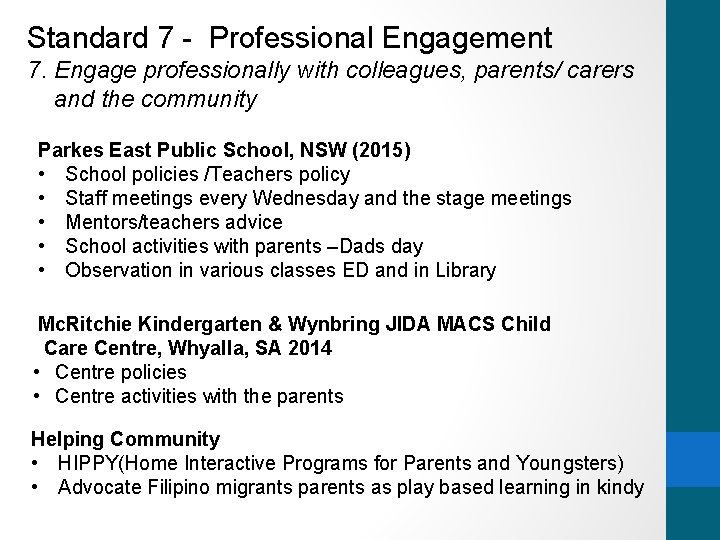 Standard 7 - Professional Engagement 7. Engage professionally with colleagues, parents/ carers and the