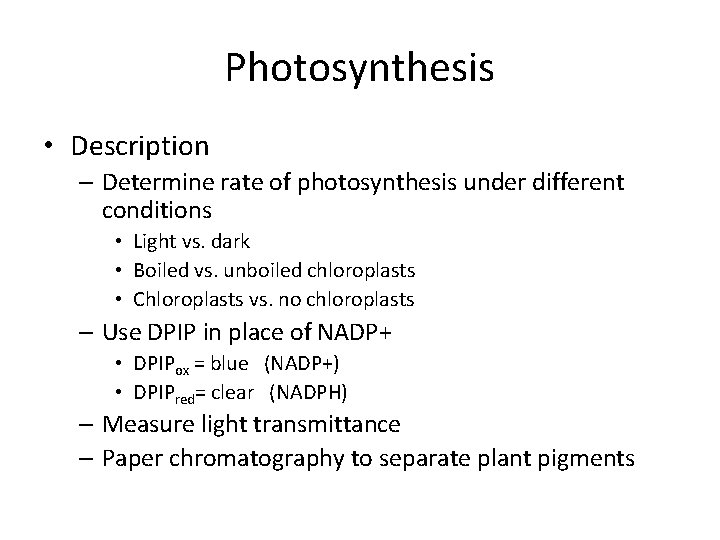 Photosynthesis • Description – Determine rate of photosynthesis under different conditions • Light vs.