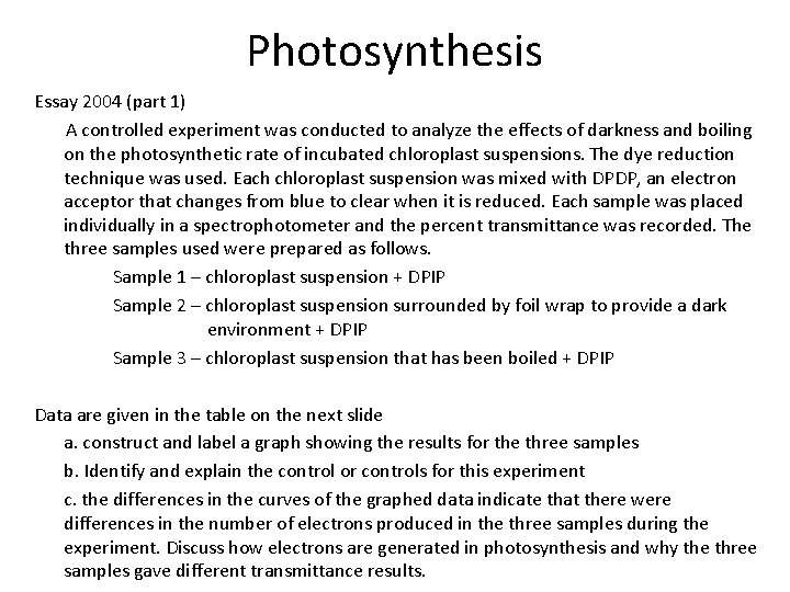 Photosynthesis Essay 2004 (part 1) A controlled experiment was conducted to analyze the effects