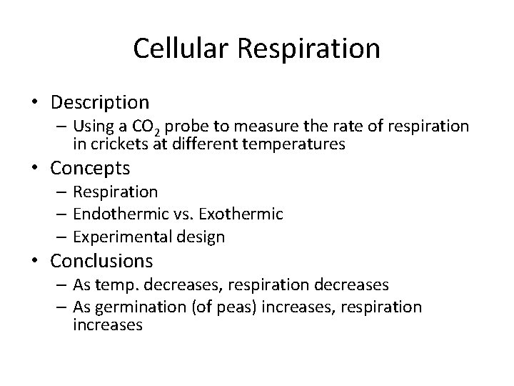 Cellular Respiration • Description – Using a CO 2 probe to measure the rate