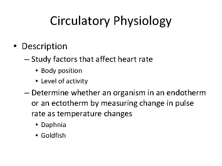 Circulatory Physiology • Description – Study factors that affect heart rate • Body position