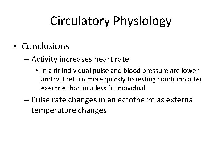 Circulatory Physiology • Conclusions – Activity increases heart rate • In a fit individual