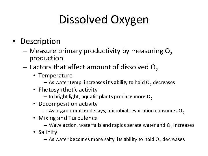 Dissolved Oxygen • Description – Measure primary productivity by measuring O 2 production –