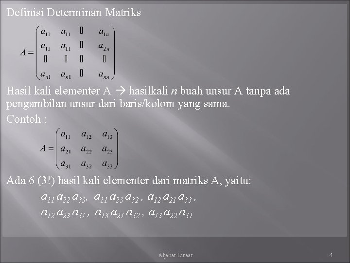 Definisi Determinan Matriks Hasil kali elementer A hasilkali n buah unsur A tanpa ada