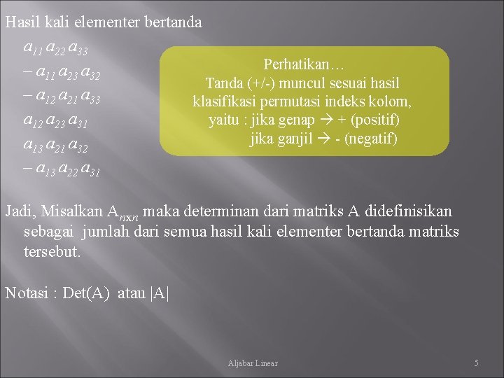 Hasil kali elementer bertanda a 11 a 22 a 33 Perhatikan… – a 11