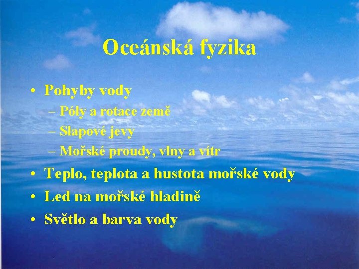 Oceánská fyzika • Pohyby vody – Póly a rotace země – Slapové jevy –