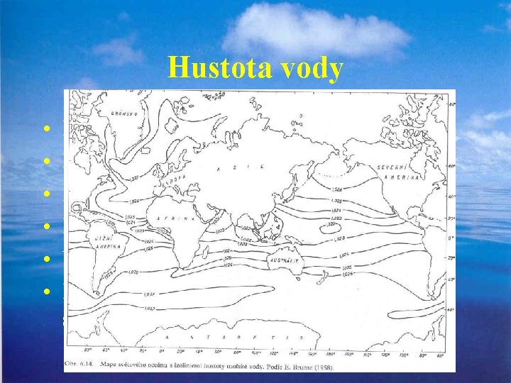 Hustota vody • • • Koncetrace solí 35‰ Hustota 1, 002479 Závislost na teplotě,