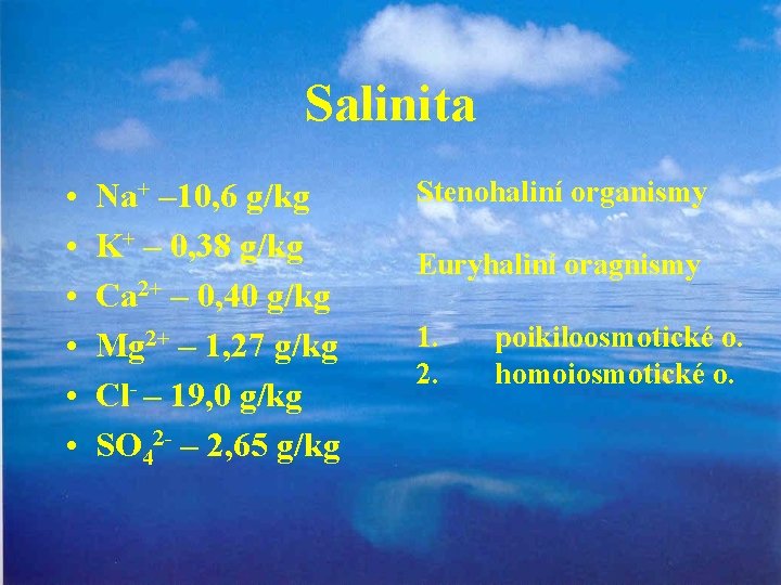 Salinita • • • Na+ – 10, 6 g/kg K+ – 0, 38 g/kg