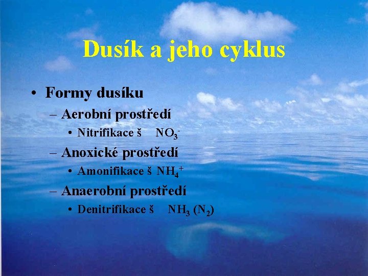 Dusík a jeho cyklus • Formy dusíku – Aerobní prostředí • Nitrifikace š NO