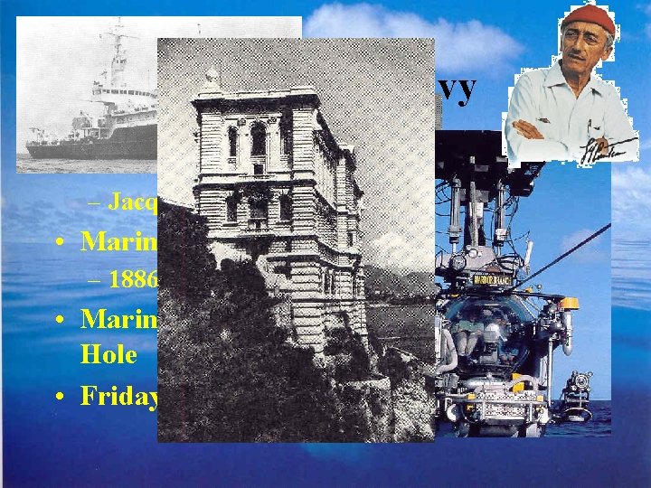 Výzkumné ústavy • Oceánografický ústav a museum – Jacques-Yves Cousteau - CALYPSO • Marine