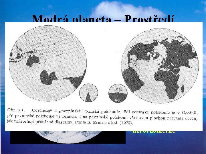 Modrá planeta – Prostředí oceánů • 70 % Země, poměr 2, 44: 1 •