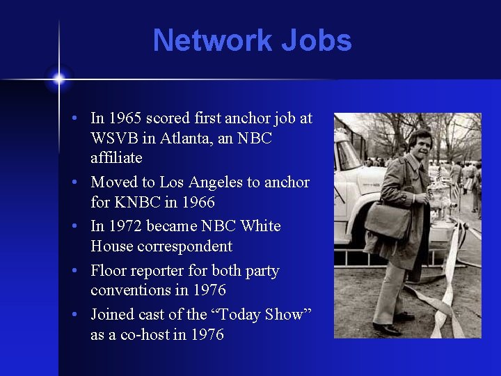 Network Jobs • In 1965 scored first anchor job at WSVB in Atlanta, an