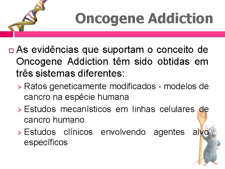 Oncogene Addiction As evidências que suportam o conceito de Oncogene Addiction têm sido obtidas